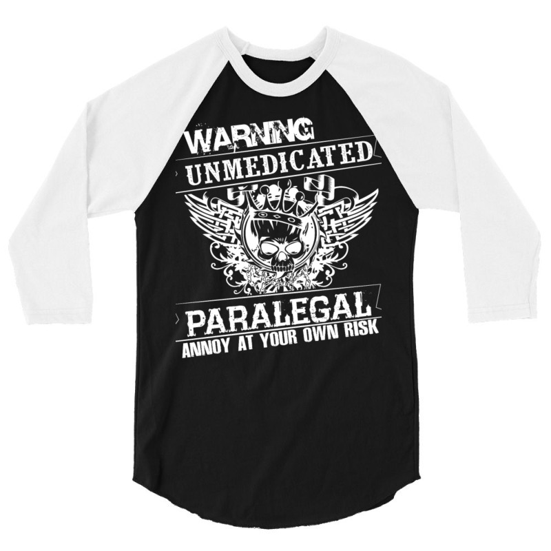 Unmedicated Paralegal T Shirt 3/4 Sleeve Shirt | Artistshot