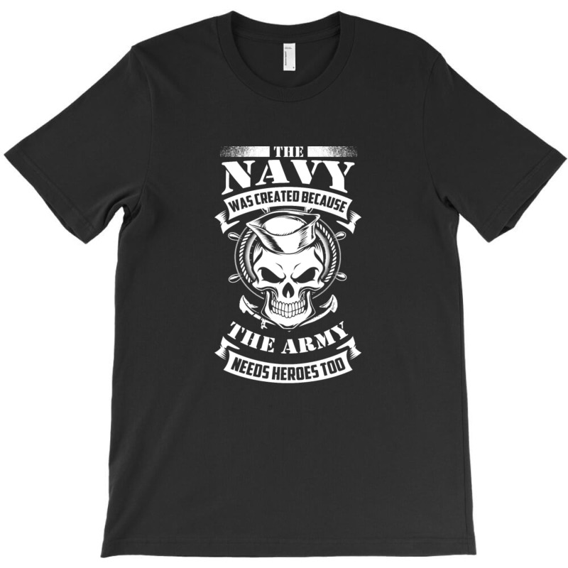 Us Navy Even The Army Needs Heroes T-shirt | Artistshot