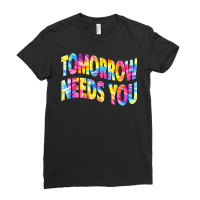 Tomorrow Needs You Mentaly Healthy Matters Awareness Support T Shirt Ladies Fitted T-shirt | Artistshot