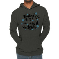 Baby Its Cold Outside T  Shirtbaby Its Cold Outside T  Shirt Lightweight Hoodie | Artistshot