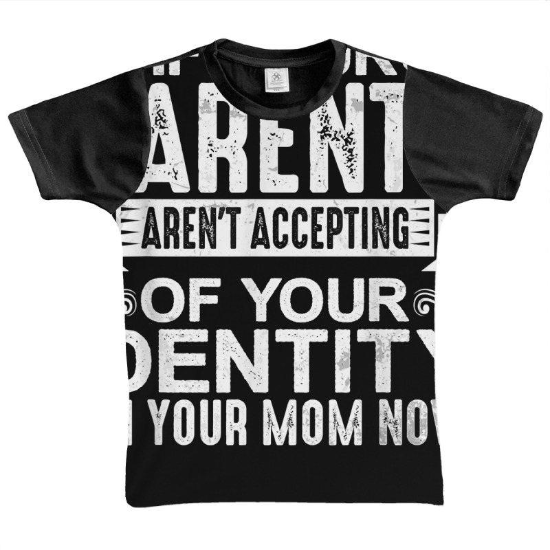 If Your Parents Aren't Accepting Of Your Identity   T Shirt Graphic Youth T-shirt | Artistshot