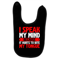 I Speak My Mind Because It Hurts To Bite My Tongue   T Shirt Baby Bibs | Artistshot