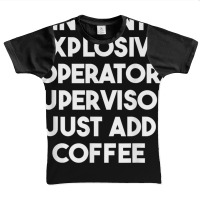 Instant Explosive Operator Supervisor Just Add Coffee T Shirt Graphic Youth T-shirt | Artistshot