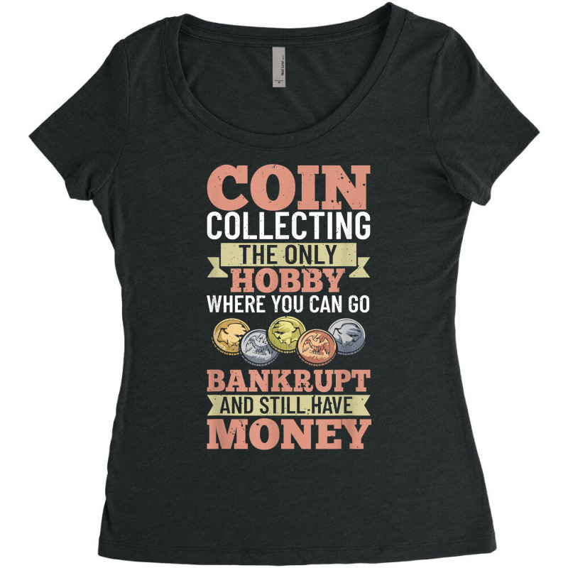 Numismatist Coin Collector Numismatic Coins Numismatologist T Shirt Women's Triblend Scoop T-shirt by beckiguralk28 | Artistshot