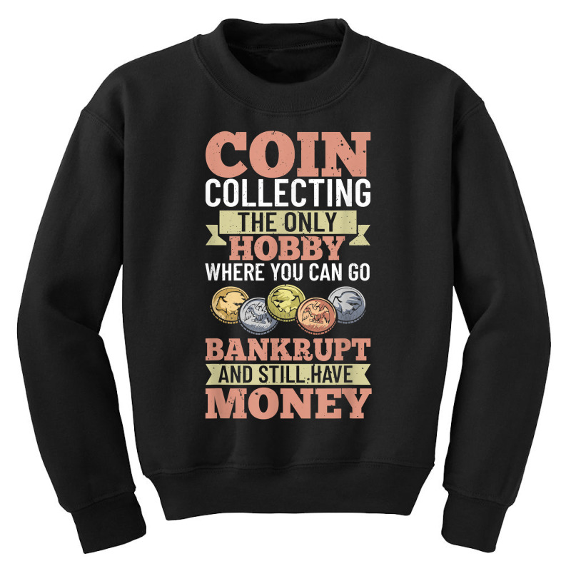 Numismatist Coin Collector Numismatic Coins Numismatologist T Shirt Youth Sweatshirt by beckiguralk28 | Artistshot