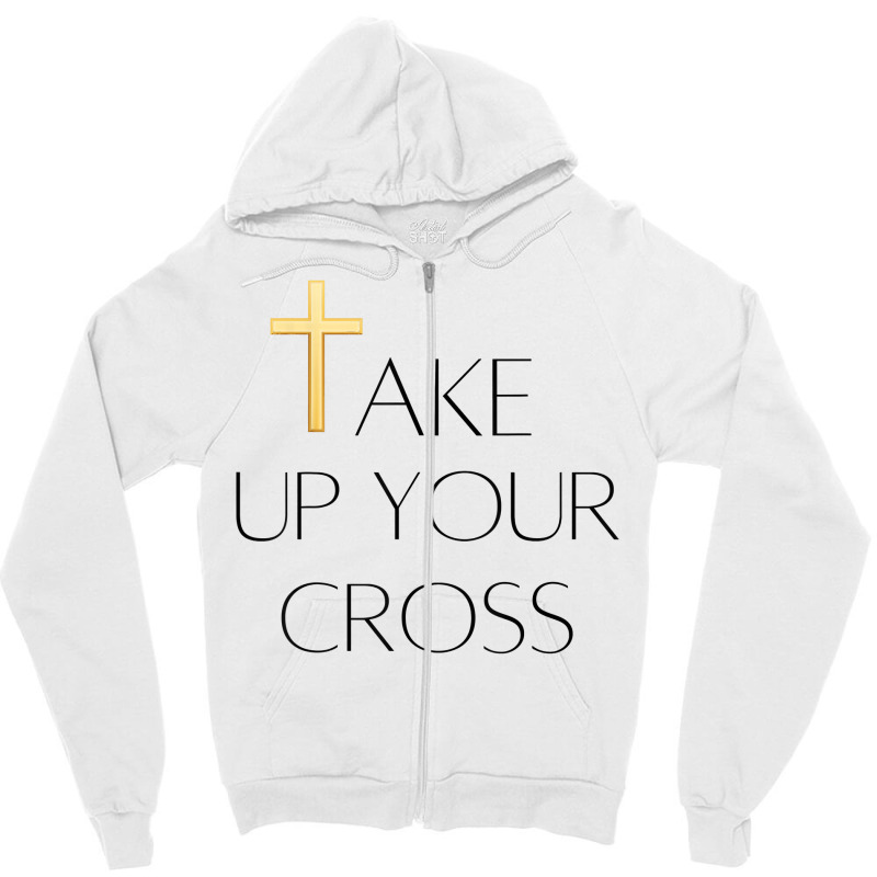 Take Up Your Cross Mens & Womens Bible Topic T Shirt Zipper Hoodie by beckiguralk28 | Artistshot