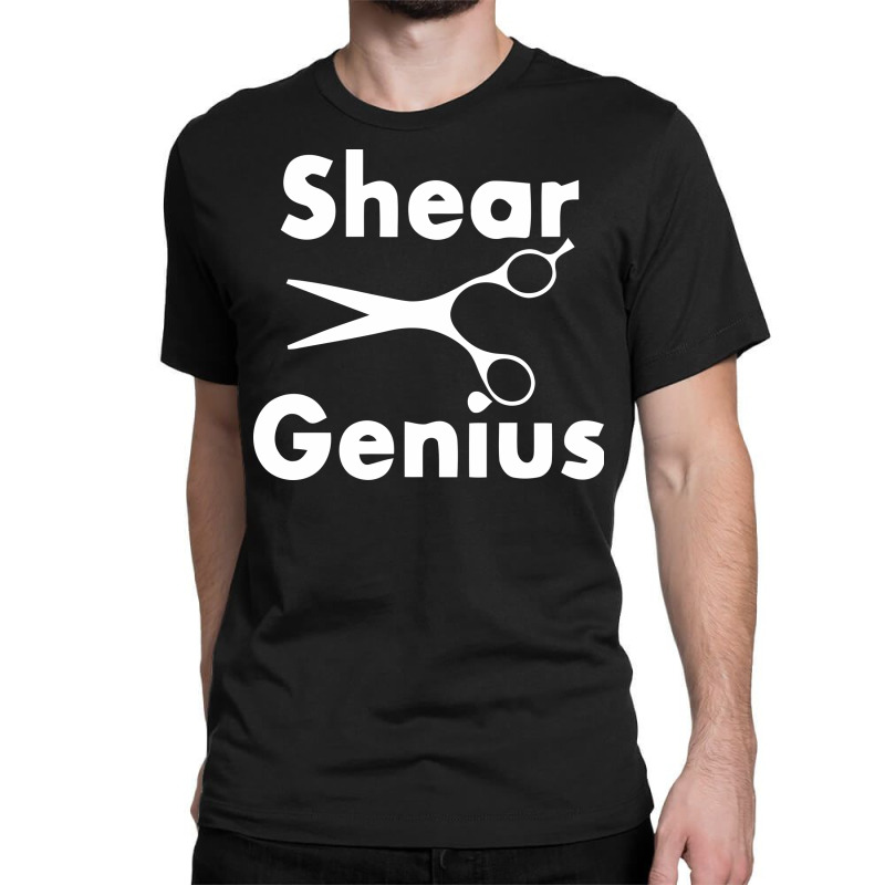 Custom Shear Genius Classic T-shirt By 