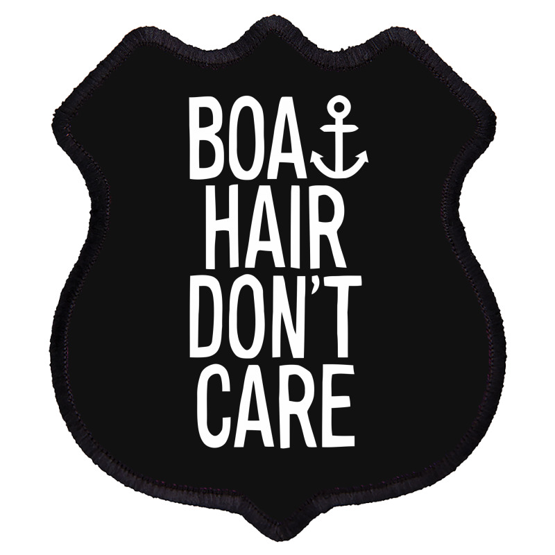 Boat Hair Don't Care Funny Shield Patch | Artistshot