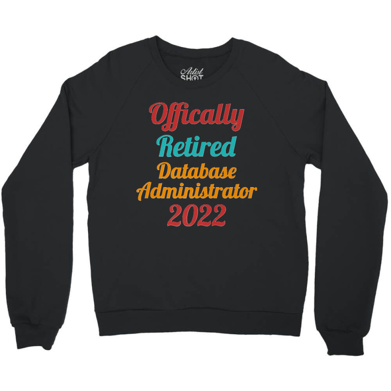 Database Administrator Official Retired 2022 Funny Premium Crewneck Sweatshirt by KENNETHLEETINSLEY | Artistshot