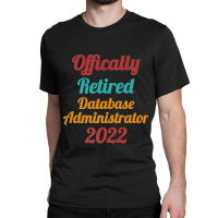 Database Administrator Official Retired 2022 Funny Premium Classic T-shirt | Artistshot