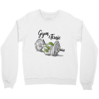 Gym And Tonic Crewneck Sweatshirt | Artistshot