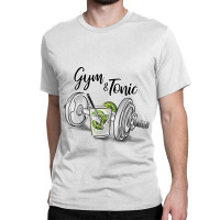 Gym And Tonic Classic T-shirt | Artistshot