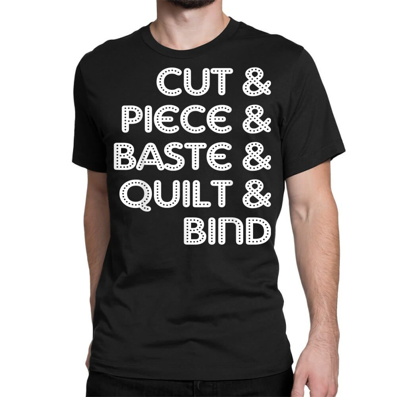 Cut Piece Baste Quilt Bind Simple Quilting Design Cute Women T Shirt Classic T-shirt | Artistshot