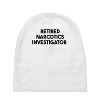 Retired Narcotics Investigator T Shirt Baby Beanies | Artistshot