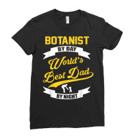 Dad Botanist Gift  Botanist By Day Dad At Night T Shirt Ladies Fitted T-shirt | Artistshot