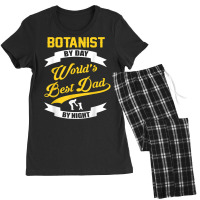 Dad Botanist Gift  Botanist By Day Dad At Night T Shirt Women's Pajamas Set | Artistshot