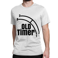 Funny Old Timer Car Truck Manual Column Shift Three Speed Gift Classic T-shirt | Artistshot