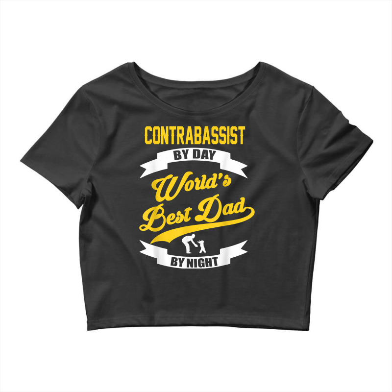 Dad Contrabass Player Gift  Contrabassist By Day T Shirt Crop Top by vivianadubcy | Artistshot