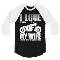 I Love When My Wife Let Me Ride My Motorcycle 3/4 Sleeve Shirt | Artistshot