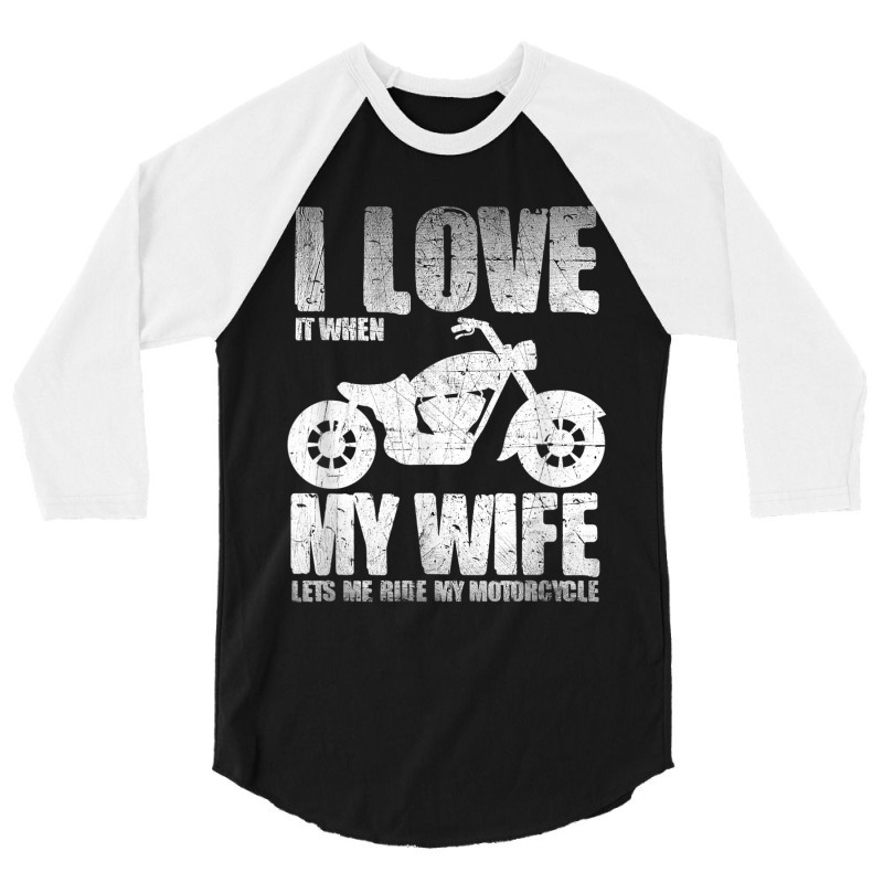 I Love When My Wife Let Me Ride My Motorcycle 3/4 Sleeve Shirt | Artistshot