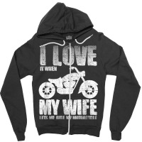 I Love When My Wife Let Me Ride My Motorcycle Zipper Hoodie | Artistshot