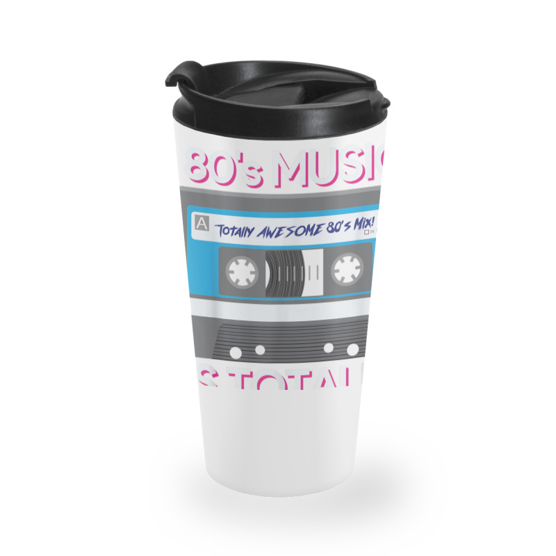 80 S Music Is Totally Awesome Travel Mug by KAYLAILSON | Artistshot