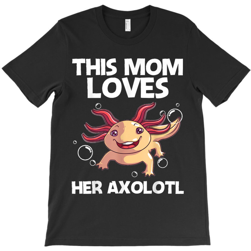 Funny Axolotl Gift For Mom Mother Aquatic Salamander Lovers T-shirt | Artistshot