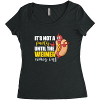 It's Not A Party Until The Weiner Comes Out Women's Triblend Scoop T-shirt | Artistshot