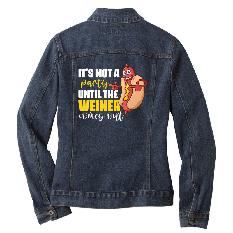 It's Not A Party Until The Weiner Comes Out Ladies Denim Jacket by emodijeninam | Artistshot