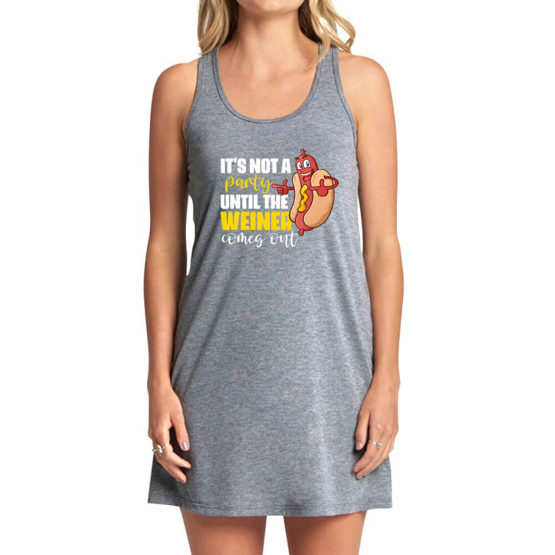 It's Not A Party Until The Weiner Comes Out Tank Dress by emodijeninam | Artistshot