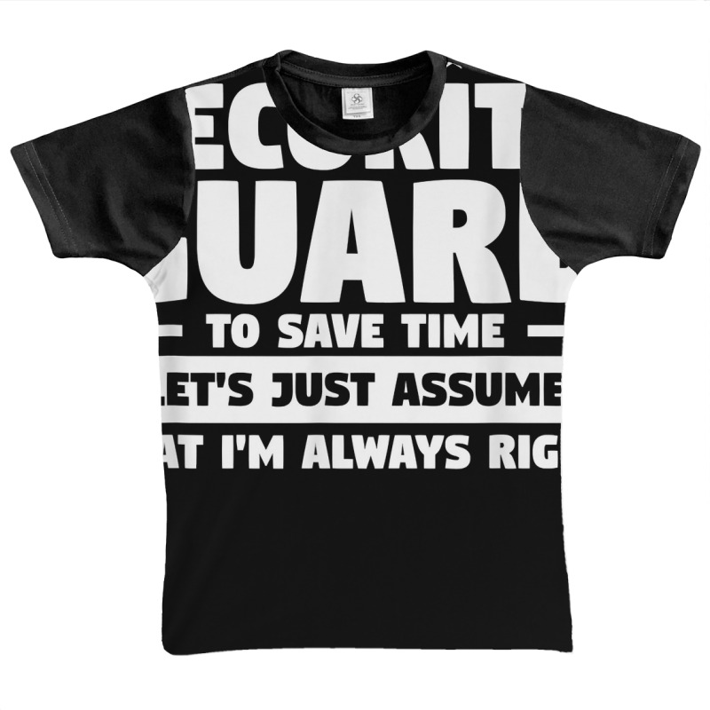 I'm A Security Guard To Save Time I'm Always Right T Shirt Graphic Youth T-shirt by vivianadubcy | Artistshot