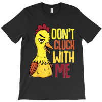 Funny Chicken Don't Cluck With Me Women Men T-shirt | Artistshot