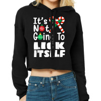 It's Not Going To Lick Itself Christmas Candy For Men Women T Shirt Cropped Hoodie | Artistshot