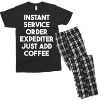 Instant Service Order Expediter Just Add Coffee T Shirt Men's T-shirt Pajama Set | Artistshot