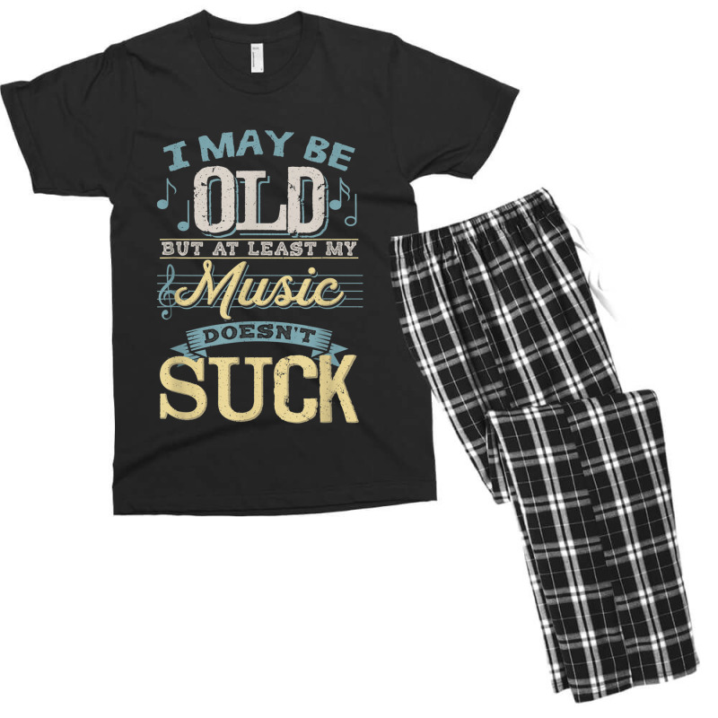 I May Be Old But At Least My Music Doesn't Suck Gift Men's T-shirt Pajama Set | Artistshot