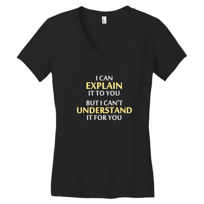 Engineer's Motto Can't Understand It For You Women's V-Neck T-Shirt by HectorMarroquin | Artistshot