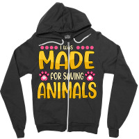 Funny I Was Made For Saving Animals Zoo Doctor Vet Tech Zipper Hoodie | Artistshot