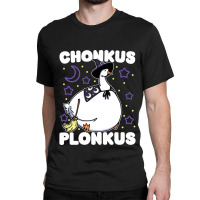 Chonkus Plonkus Funny Cute Witch Goose Honkus Ponkus Parody Design Ide Classic T-shirt | Artistshot