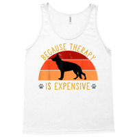 New Dog Owners Therapy Is Expensive German Shepherd Pet Love T Shirt Tank Top | Artistshot