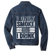 I Only Smoke When I Drink Men Denim Jacket | Artistshot