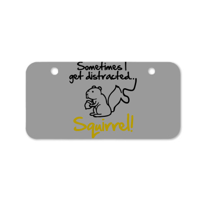 Sometimes I Get Distracted Squirrel Bicycle License Plate Designed By Blackheart