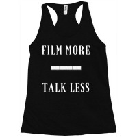 Film More Talk Less Racerback Tank | Artistshot