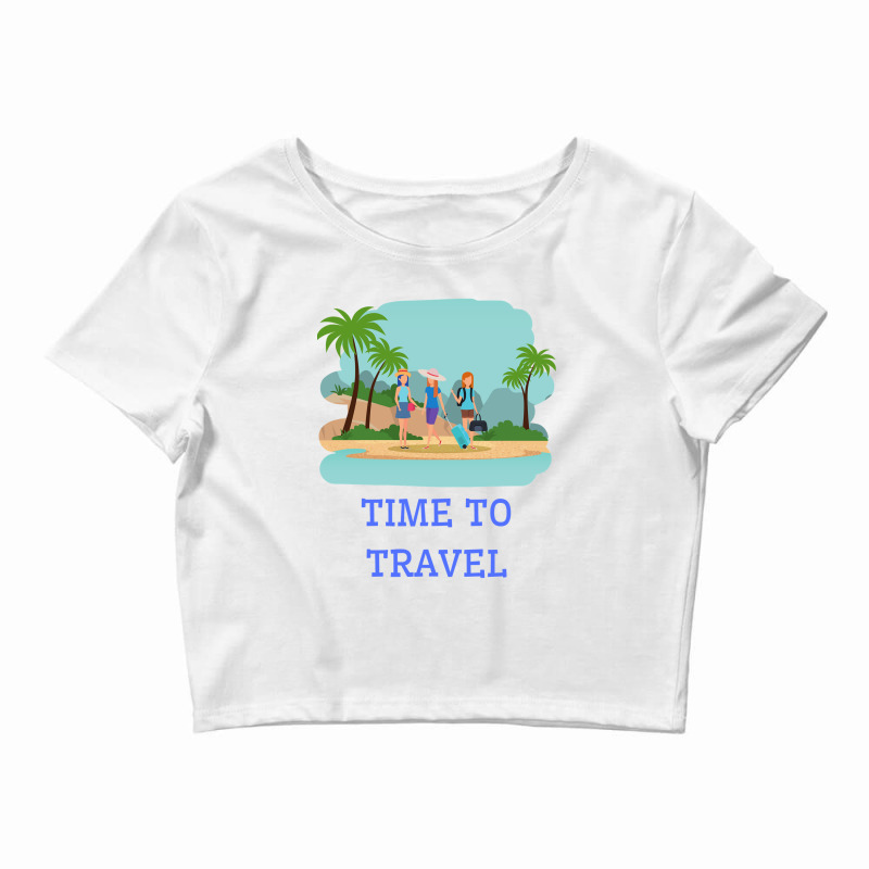 Girls Its Time To Travel Crop Top by Mathew Rodden | Artistshot