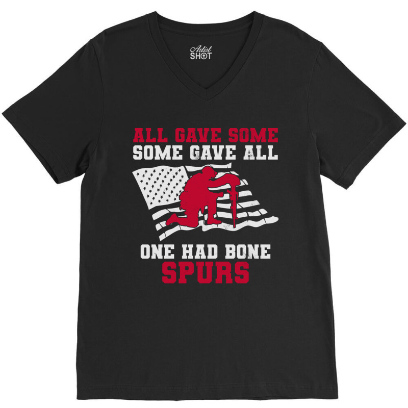 All Gave Some Some Gave All One Had Bone Spurs Veteran V-neck Tee | Artistshot