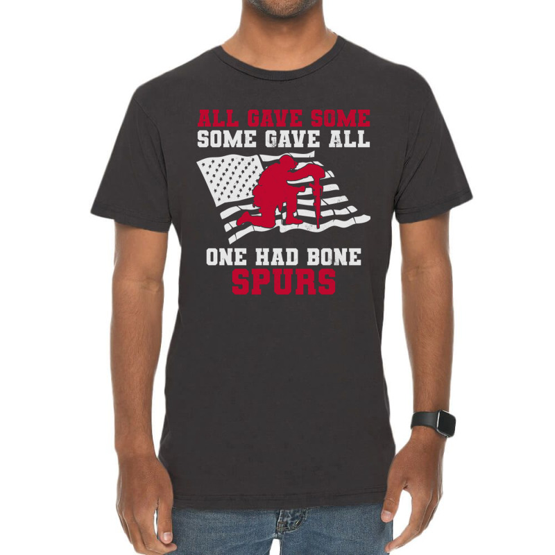 All Gave Some Some Gave All One Had Bone Spurs Veteran Vintage T-shirt | Artistshot