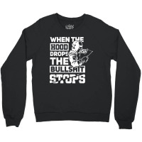 When The Hood Drops Funny Welder Gift Pipeliner Welding Crewneck Sweatshirt | Artistshot