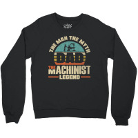 Cnc Machinist Metalworker Machining Father Crewneck Sweatshirt | Artistshot