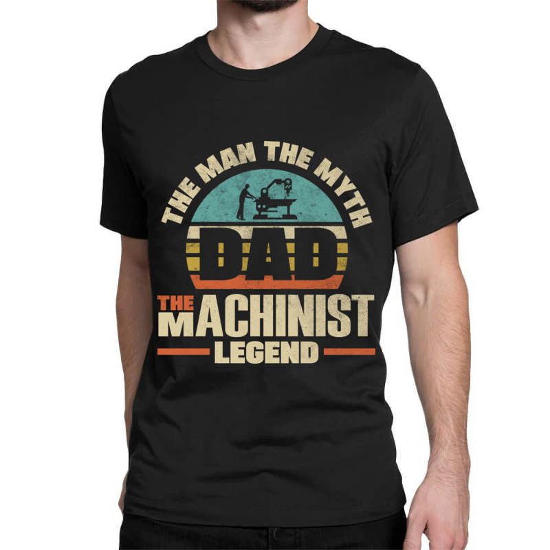 Cnc Machinist Metalworker Machining Father Classic T-shirt | Artistshot