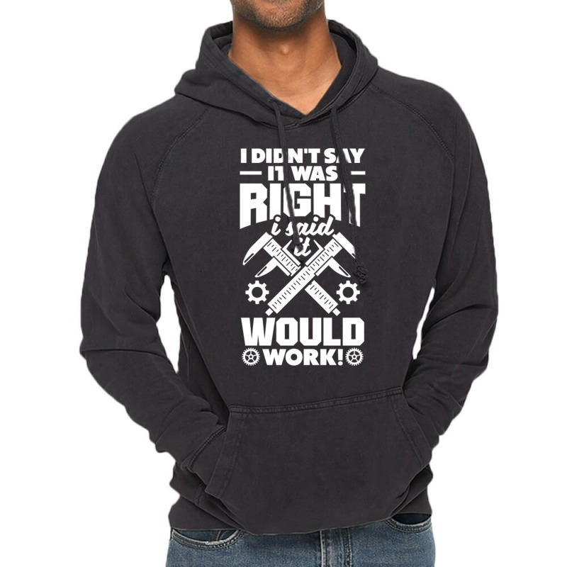 Cnc Machinist Metalworker Machining I Didnt Say It Was Right Vintage Hoodie | Artistshot