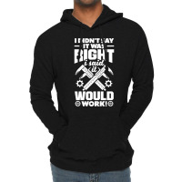 Cnc Machinist Metalworker Machining I Didnt Say It Was Right Lightweight Hoodie | Artistshot